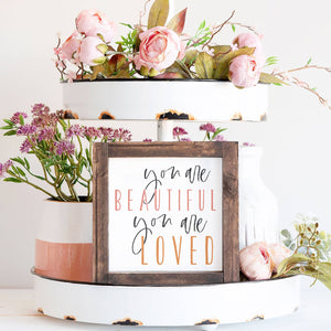 Clairmont & Co - Wood Sign - You Are Beautiful You Are Loved 6x6
